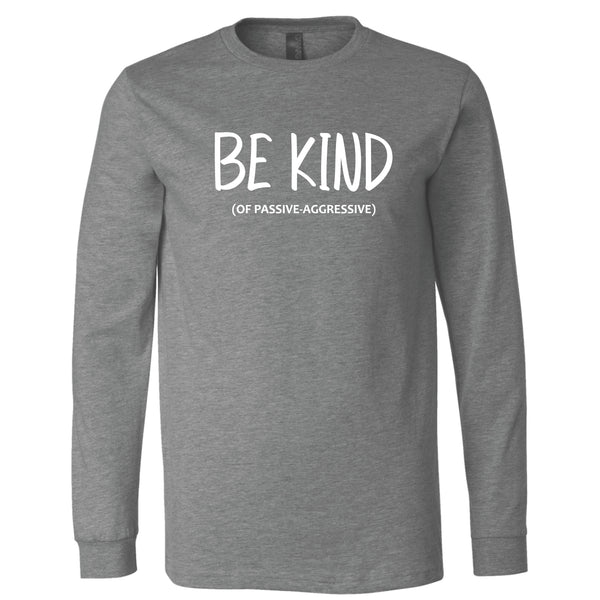 Be Kind (of Passive Aggressive) Minnesota Long Sleeve T-Shirt