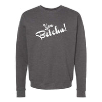 You Betcha! Minnesota Crewneck Sweatshirt