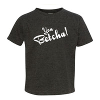 You Betcha Minnesota Toddler T-Shirt