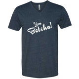 You Betcha! V-Neck T-Shirt