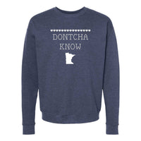 Dontcha Know Minnesota Crewneck Sweatshirt