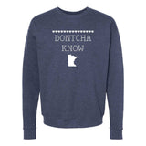 Dontcha Know Minnesota Crewneck Sweatshirt