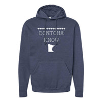 Dontcha Know Minnesota Hoodie