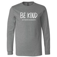 Be Kind (of Passive Aggressive) Minnesota Long Sleeve T-Shirt