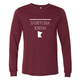 Dontcha Know Minnesota Long Sleeve T-Shirt