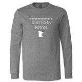 Dontcha Know Minnesota Long Sleeve T-Shirt