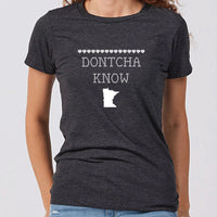 Dontcha Know Minnesota Women's Slim Fit T-Shirt