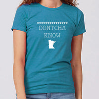 Dontcha Know Minnesota Women's Slim Fit T-Shirt